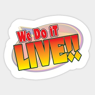 We do it LIVE! Sticker